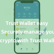 Trust Wallet easy crypto Securely manage your crypto with Trust Wallet mobile app