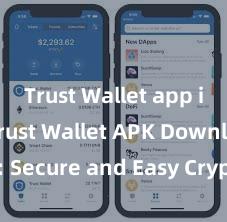 Trust Wallet app install Trust Wallet APK Download: Secure and Easy Crypto Wallet Access