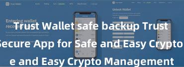 Trust Wallet safe backup Trust Wallet: Your Secure App for Safe and Easy Crypto Management