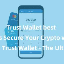 Trust Wallet best settings Secure Your Crypto with Trust Wallet - The Ultimate Solution